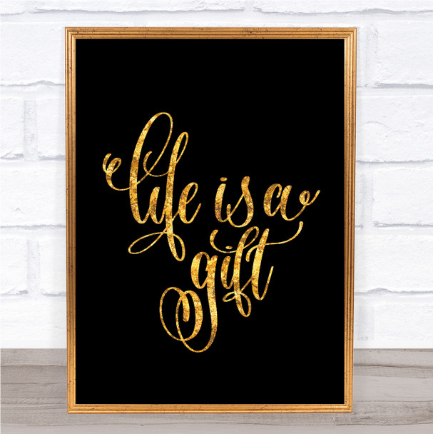 Life's A Gift Quote Print Black & Gold Wall Art Picture
