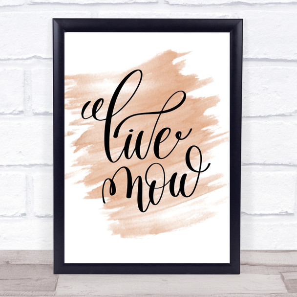 Live Now Quote Print Watercolour Wall Art