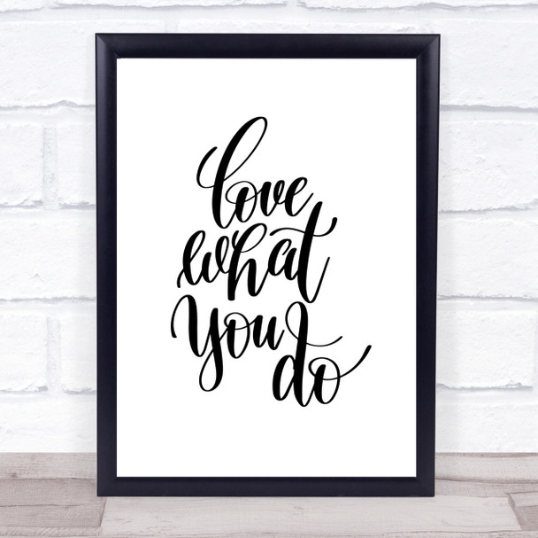 Love What You Do Swirl Quote Print Poster Typography Word Art Picture