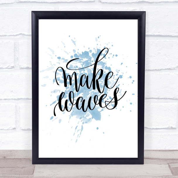 Make Waves Inspirational Quote Print Blue Watercolour Poster Make Waves Inspirational Quote Print Blue Watercolour Poster