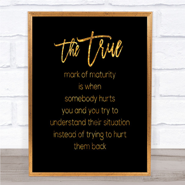 Mark Of Maturity Quote Print Black & Gold Wall Art Picture Mark Of Maturity Quote Print Black & Gold Wall Art Picture