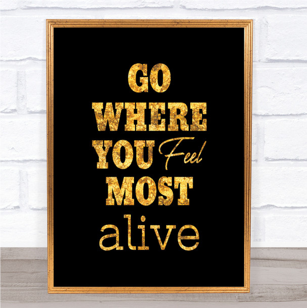Most Alive Quote Print Black & Gold Wall Art Picture Most Alive Quote Print Black & Gold Wall Art Picture