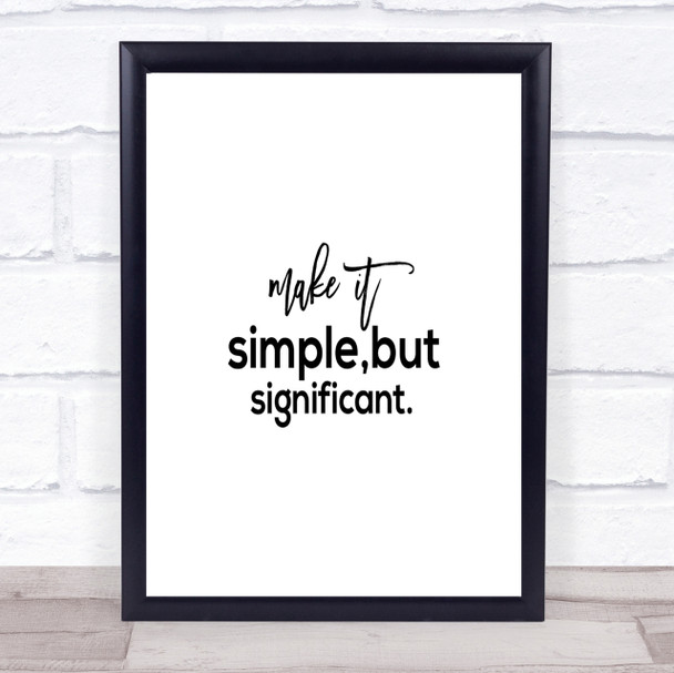 Simple & Significant Quote Print Poster Typography Word Art Picture