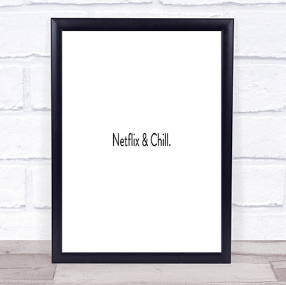 Netflix And Chill Quote Print Poster Typography Word Art Picture