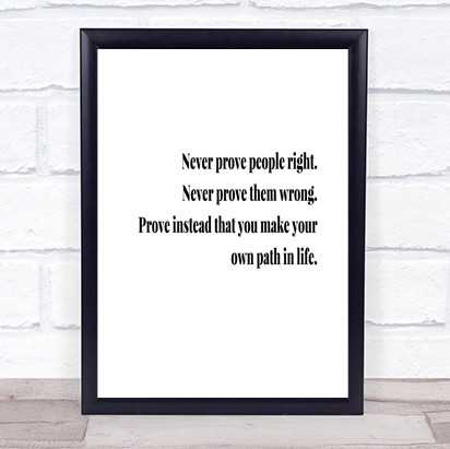 Never Prove People Right Quote Print Poster Typography Word Art Picture