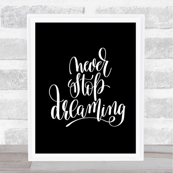 Never Stop Dreaming Quote Print Black & White