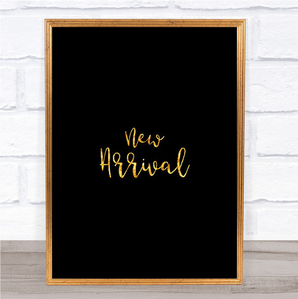 New Arrival Quote Print Black & Gold Wall Art Picture