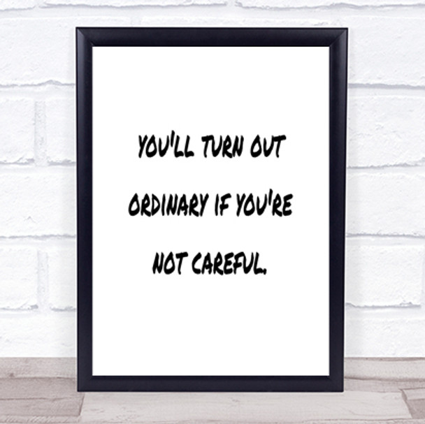 Not Careful Quote Print Poster Typography Word Art Picture Not Careful Quote Print Poster Typography Word Art Picture