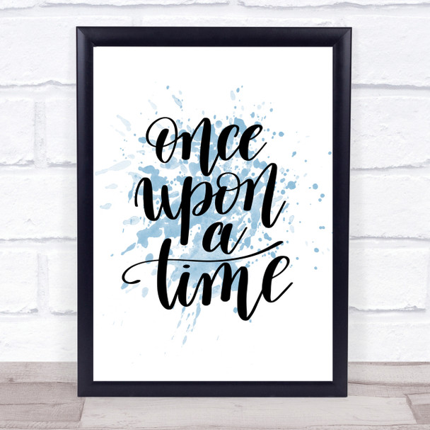 Once Upon A Time Inspirational Quote Print Blue Watercolour Poster
