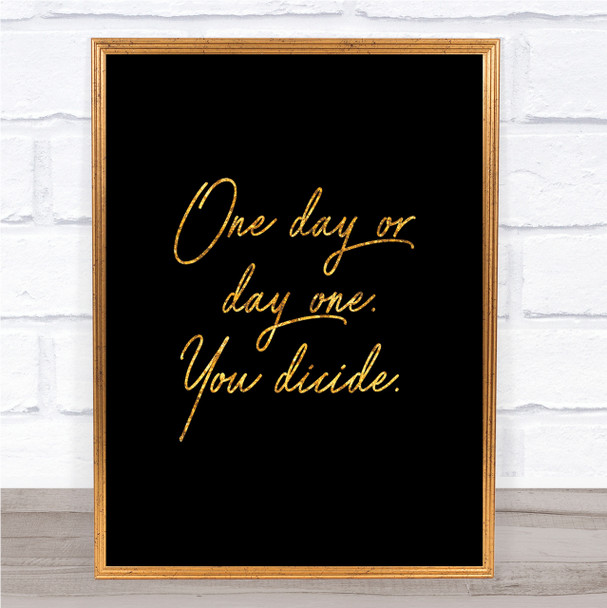One Day Quote Print Black & Gold Wall Art Picture