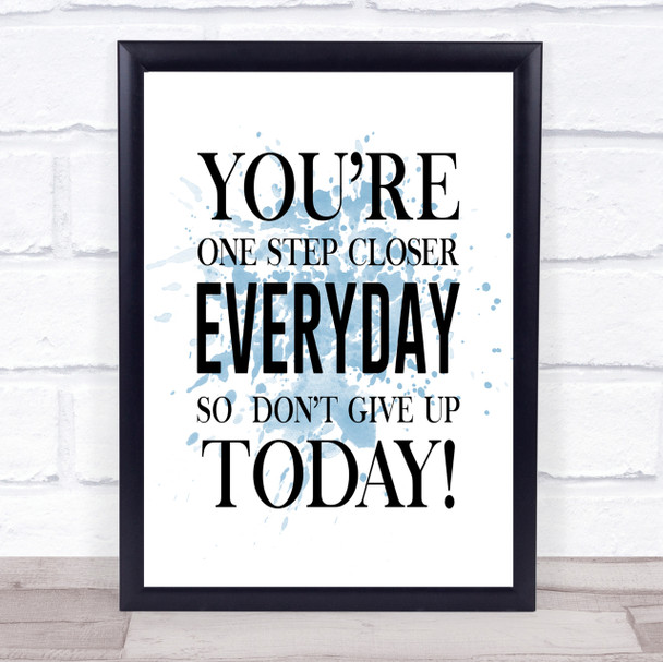 One Step Closer Everyday Inspirational Quote Print Blue Watercolour Poster
