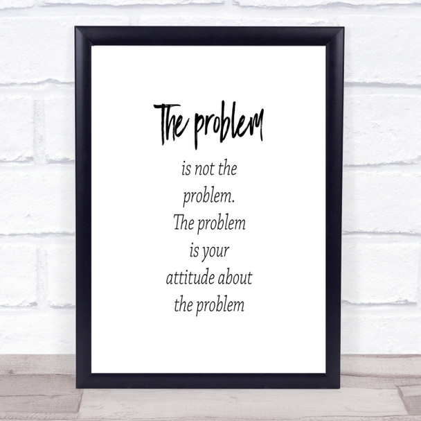 Problem Is Not The Problem Quote Print Poster Typography Word Art Picture Problem Is Not The Problem Quote Print Poster Typography Word Art Picture