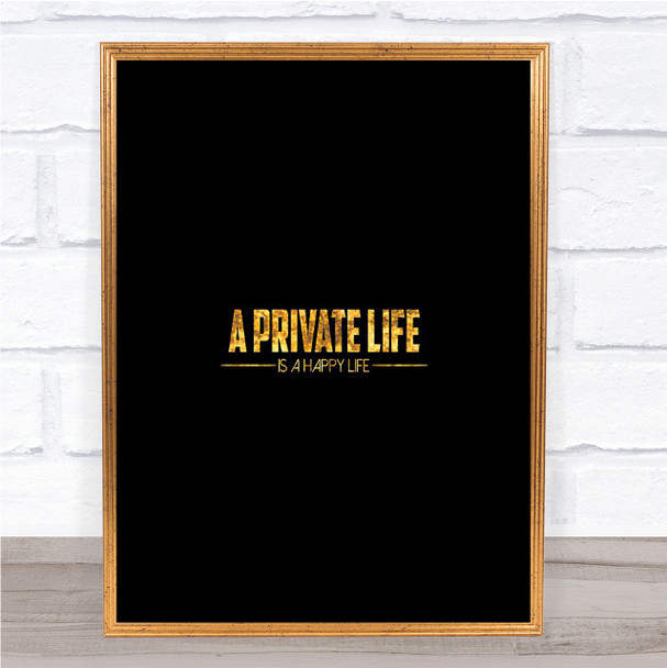 A Private Life Quote Print Black & Gold Wall Art Picture