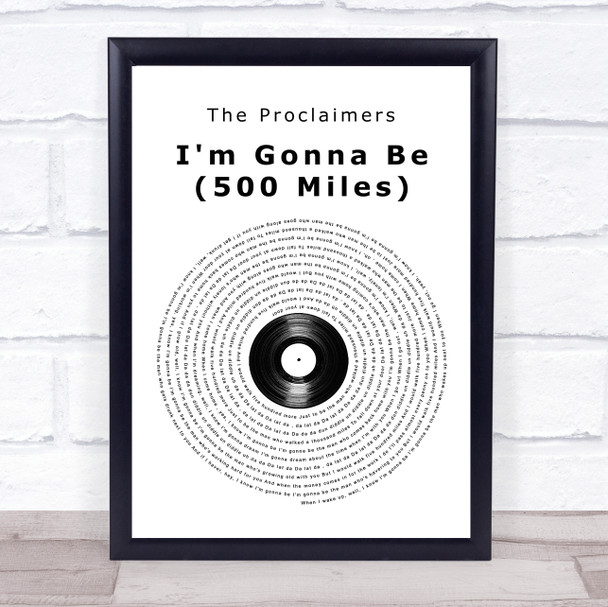 The Proclaimers I'm Gonna Be (500 Miles) Vinyl Record Song Lyric Quote Music Print