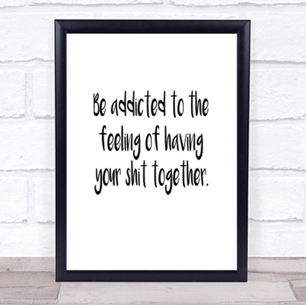 Addicted To The Feeling Quote Print Poster Typography Word Art Picture Addicted To The Feeling Quote Print Poster Typography Word Art Picture