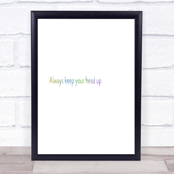 Always Keep Your Head Up Rainbow Quote Print Always Keep Your Head Up Rainbow Quote Print