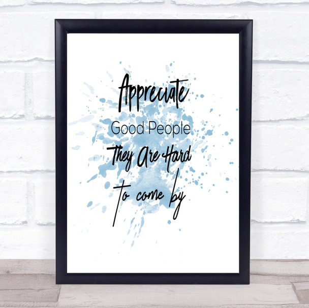 Appreciate Good People Inspirational Quote Print Blue Watercolour Poster Appreciate Good People Inspirational Quote Print Blue Watercolour Poster
