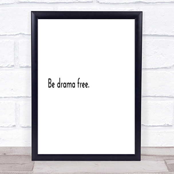 Be Drama Free Quote Print Poster Typography Word Art Picture Be Drama Free Quote Print Poster Typography Word Art Picture