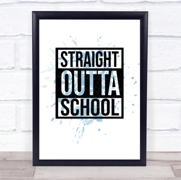 Blue Straight Outta Leaving School Quote Wall Art Print Blue Straight Outta Leaving School Quote Wall Art Print