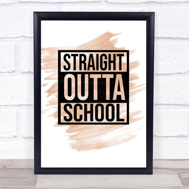 Watercolour Straight Outta Leaving School Quote Print Watercolour Straight Outta Leaving School Quote Print