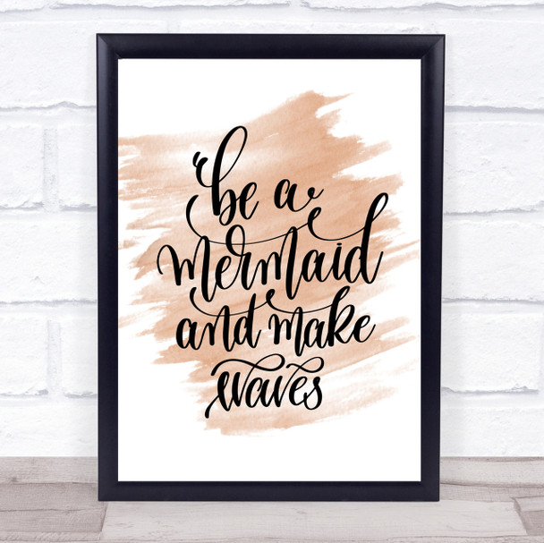 Be Mermaid Make Waves Quote Print Watercolour Wall Art
