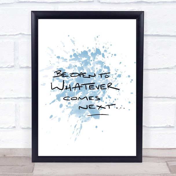 Be Open To What's Next Inspirational Quote Print Blue Watercolour Poster Be Open To What's Next Inspirational Quote Print Blue Watercolour Poster