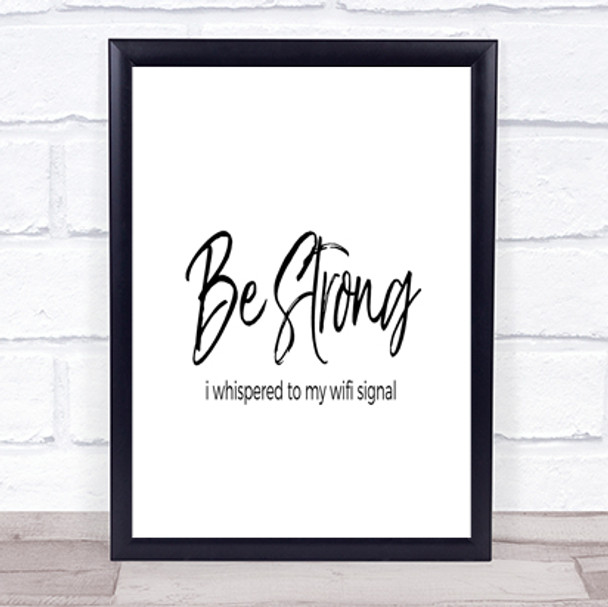 Be Strong WIFI Signal Quote Print Poster Typography Word Art Picture Be Strong WIFI Signal Quote Print Poster Typography Word Art Picture
