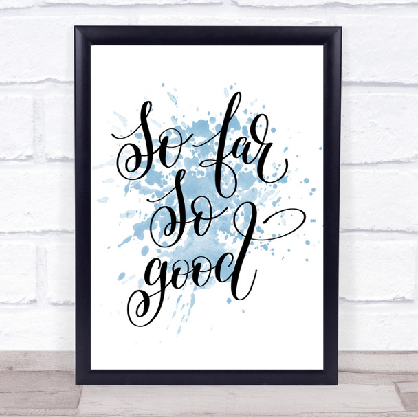 So Far So Good Inspirational Quote Print Blue Watercolour Poster So Far So Good Inspirational Quote Print Blue Watercolour Poster