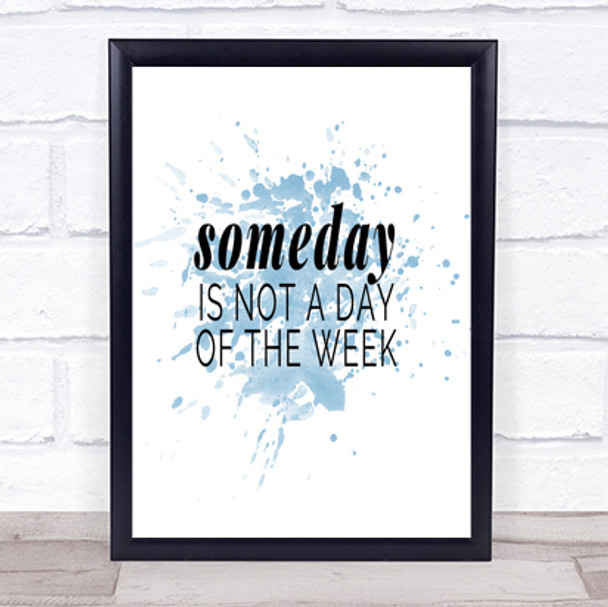 Someday Inspirational Quote Print Blue Watercolour Poster Someday Inspirational Quote Print Blue Watercolour Poster