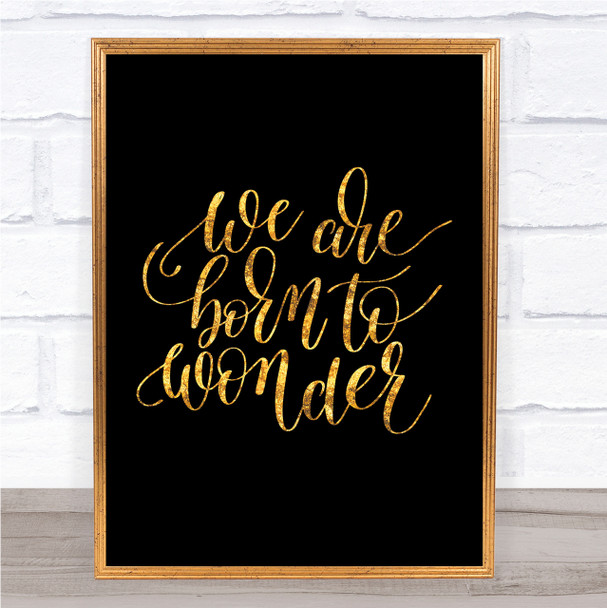 Born To Wonder Quote Print Black & Gold Wall Art Picture