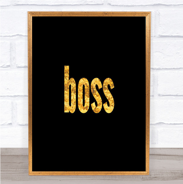 Boss Big Quote Print Black & Gold Wall Art Picture