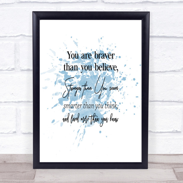 Braver Than You Believe Inspirational Quote Print Blue Watercolour Poster