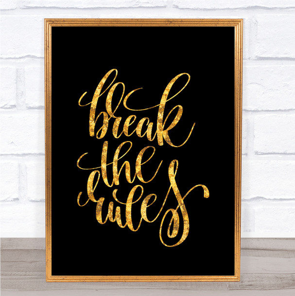 Break Rules Quote Print Black & Gold Wall Art Picture