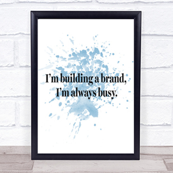Building A Brand Inspirational Quote Print Blue Watercolour Poster Building A Brand Inspirational Quote Print Blue Watercolour Poster