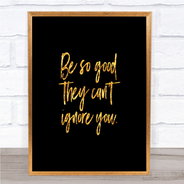 Cant Ignore You Quote Print Black & Gold Wall Art Picture