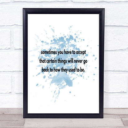 Certain Things Will Never Go Back Quote Print Blue Watercolour