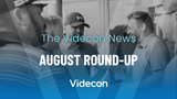 The Videcon News | August Round-Up