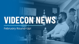The Videcon News | February Round-Up