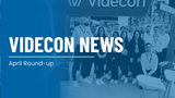 The Videcon News | April Round-Up