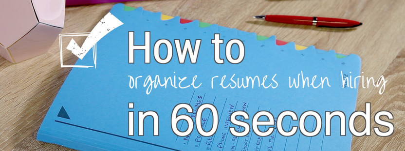 How To In 60 Seconds: Organize Resumes When Hiring How To In 60 Seconds: Organize Resumes When Hiring