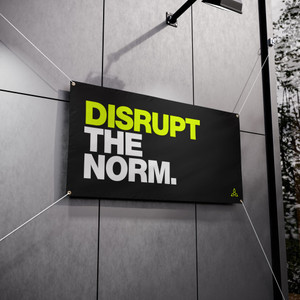 Disrupt The Norm. Vinyl Banner