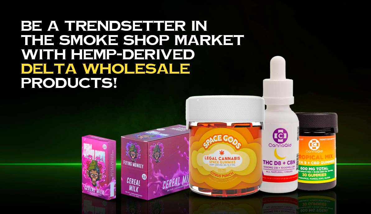 Be a Trendsetter in the Smoke Shop Market with Hemp-derived Delta Wholesale Products!