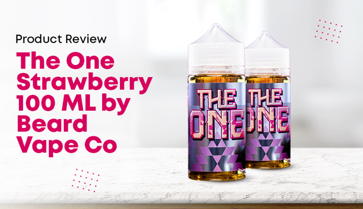 Product Review- The One Strawberry 100 ML by Beard Vape Co