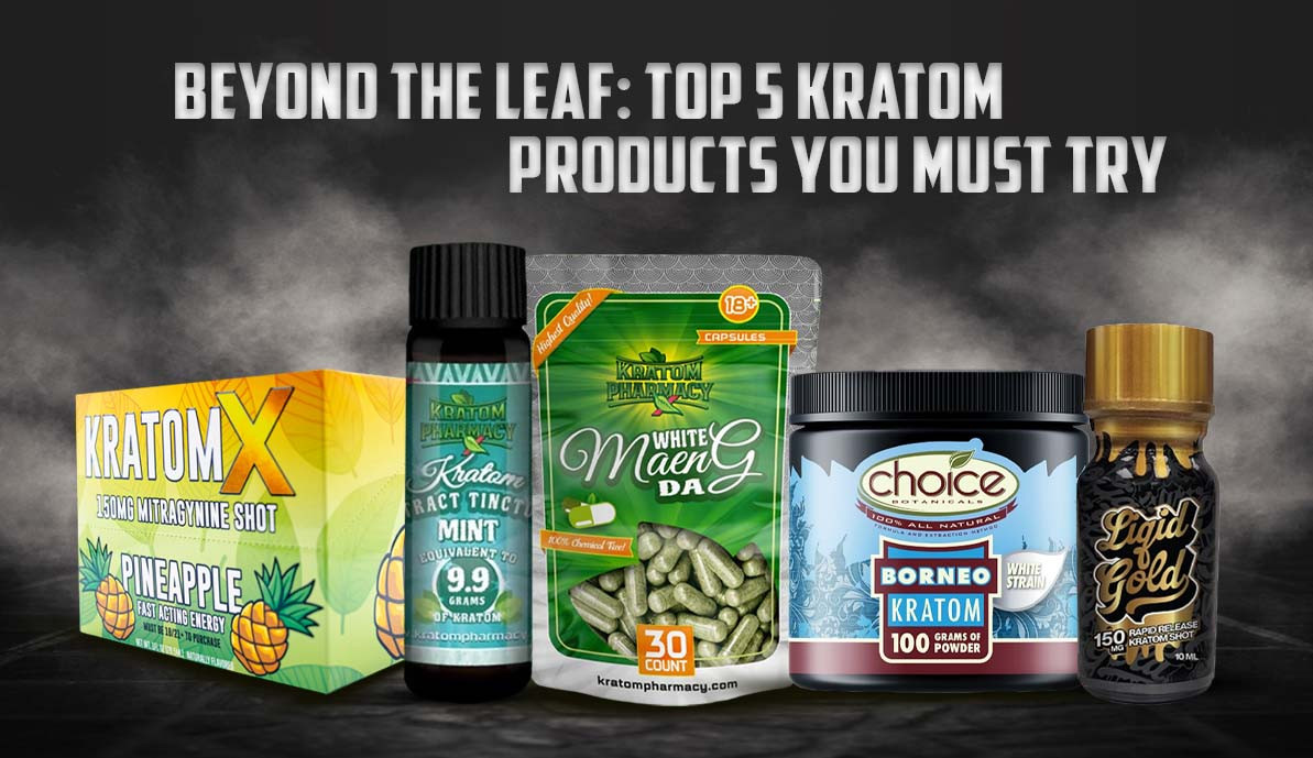Beyond the Leaf: Top 5 Kratom Products You Must Try