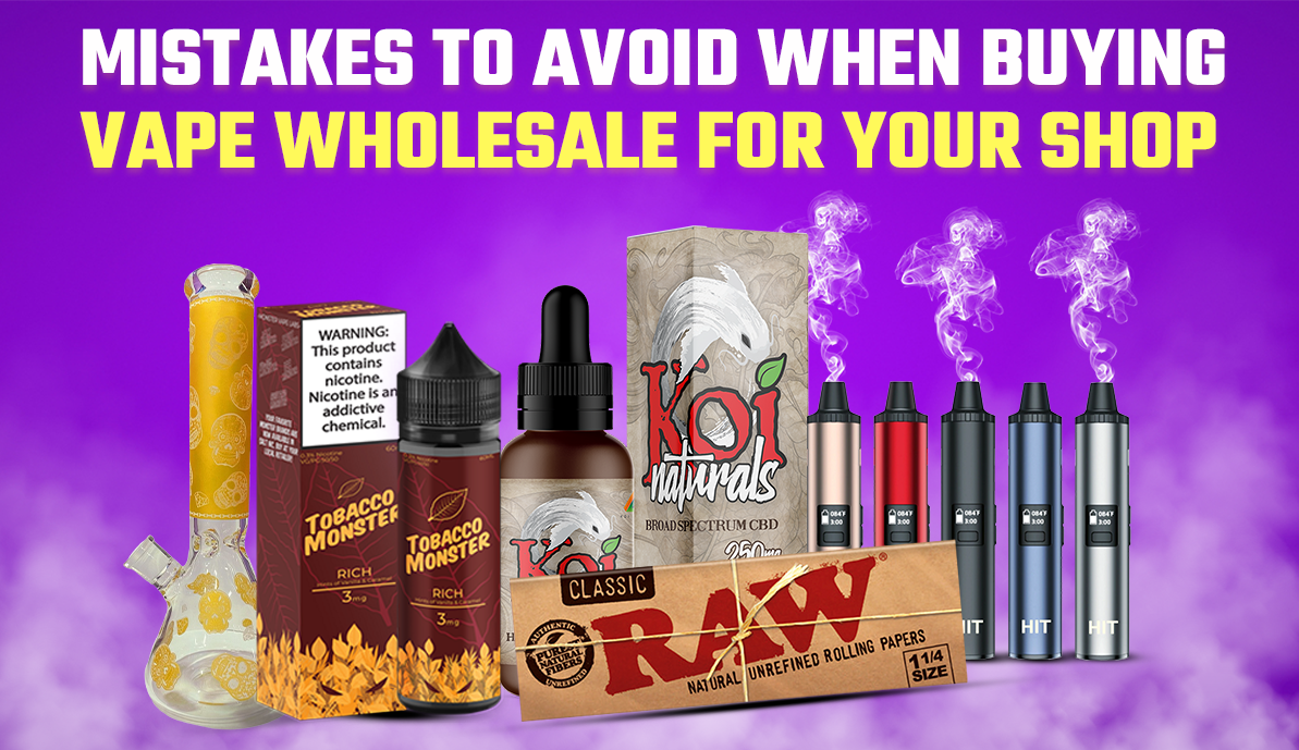 Mistakes to Avoid When Buying Vape Wholesale for Your Shop