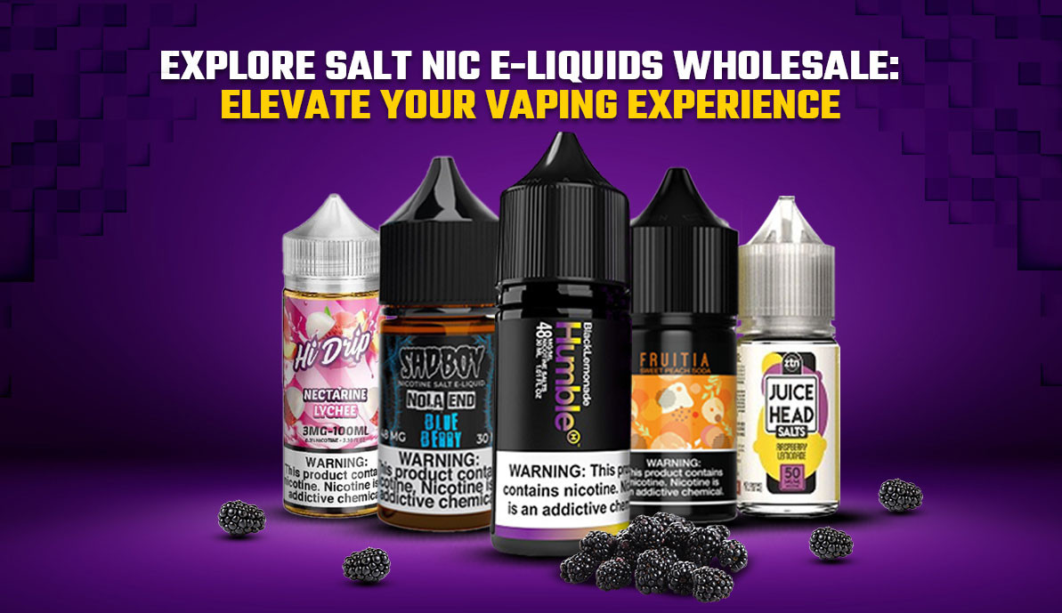 Explore Salt Nic E-liquids Wholesale: Elevate Your Vaping Experience