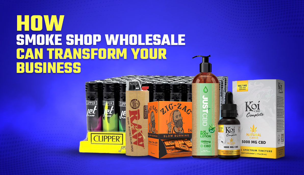 How Smoke Shop Wholesale Can Transform Your Business