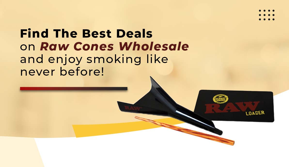 Find The Best Deals on Raw Cones Wholesale and Enjoy Smoking Like Never Before!