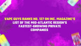 Celebrate with Us: Vape Guys Rockets to No. 127 on Inc. Magazine's 2023s Mid-Atlantic Fastest-Growing Private Companies List