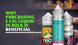 Why Purchasing E Cig Liquid in Bulk Is Beneficial